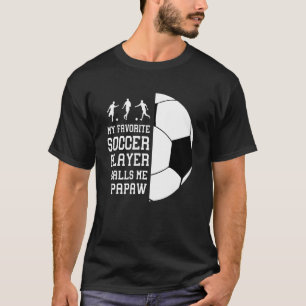 Camiseta Meu Jogador De Futebol Favorito Me Chama De Papaw