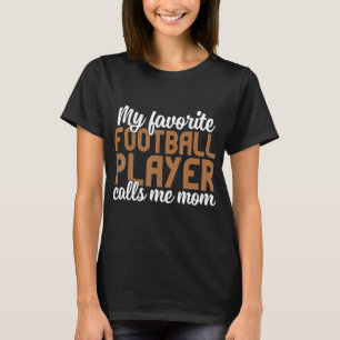 Camiseta Meu Jogador De Futebol Favorito Me Chama Mãe