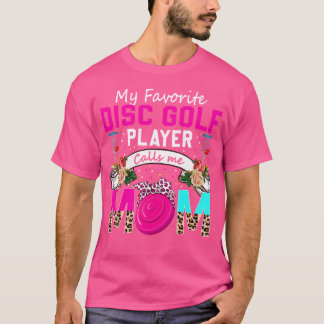 Camiseta Meu Jogador De Golfe De Disco Favorito Me Chama De
