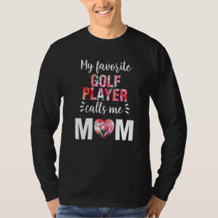 Camiseta Meu Jogador De Golfe Favorito Me Chama Mãe