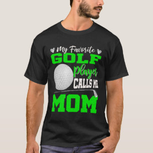 Camiseta Meu Jogador De Golfe Favorito Me Chama Mãe Mães Bo