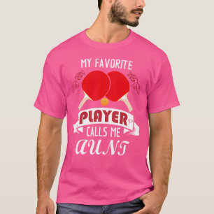 Camiseta Meu Jogador de Ping Pong Favorito Me Chama de Tia