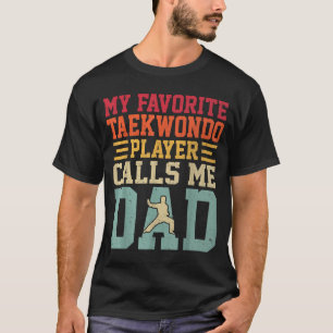 Camiseta Meu jogador de Taekwondo favorito me chama de pai