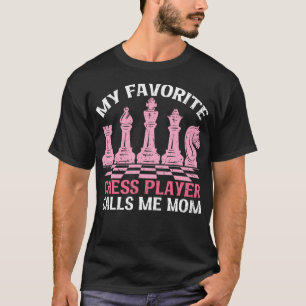 Camiseta Meu Jogador de Xadrez Favorito Me Chama de Dia das