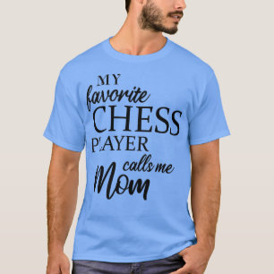 Camiseta Meu Jogador De Xadrez Favorito Me Chama Mãe