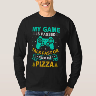 Camiseta Meu Jogo Está Em Pausa Fale Rápido Ou Alimente-Me