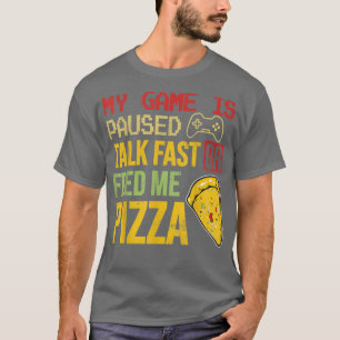 Camiseta Meu Jogo Está Em Pausa Fale Rápido Ou Me Alimente 
