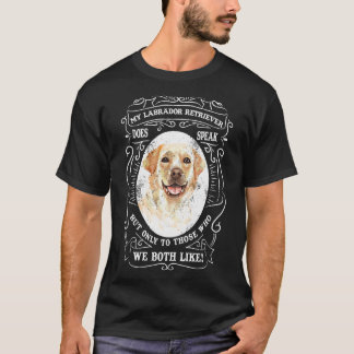 Camiseta Meu Labrador Retriever Fala, Mas Só Para Aqueles