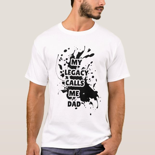 Camiseta Meu legado me chama de T-Shirt impressa Pai (Frente)