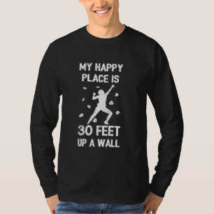 Camiseta Meu lugar feliz é 30 pés acima uma parede subindo