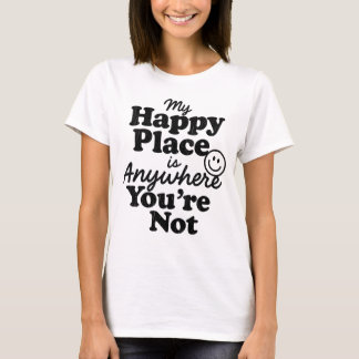 Camiseta Meu Lugar Feliz É Qualquer Lugar Onde Você Não Est