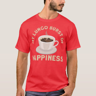 Camiseta Meu Lungo Burst De Felicidade Design De Café Para 
