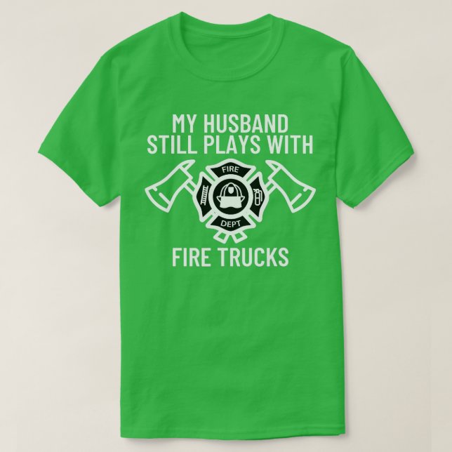 Camiseta Meu Marido Ainda Joga Com Caminhões Bombeiros Wif (Frente do Design)
