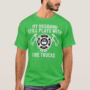 Camiseta Meu Marido Ainda Joga Com Caminhões Bombeiros Wif