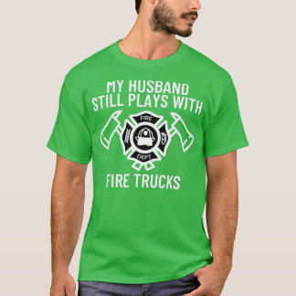 Camiseta Meu Marido Ainda Joga Com Caminhões Bombeiros Wif