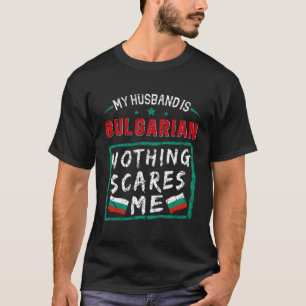 Camiseta Meu Marido É Búlgaro Nada Me Assusta Bulgária