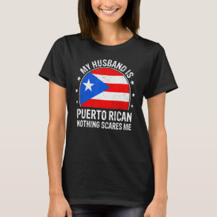 Camiseta Meu Marido É Porto-Riquenho Nada Me Assusta Puert