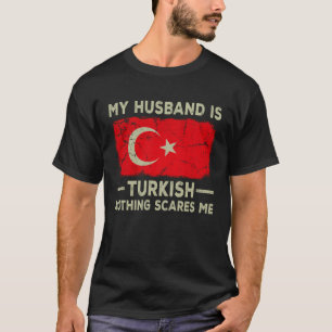 Camiseta Meu Marido é Turco Nada Me Assusta Mulher