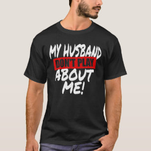 Camiseta Meu marido não toca sobre mim, combinando Casal Wi