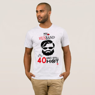 Camiseta Meu marido tem 40 anos e ainda está quente, anive