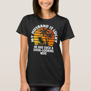Camiseta Meu Marido Tem Sorte De Ter Um Wif Tão Bonito