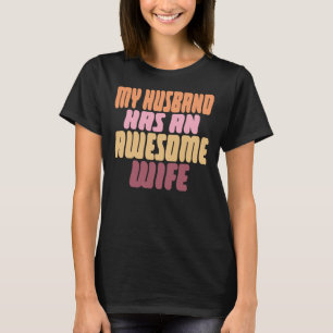 Camiseta Meu Marido Tem Uma Esposa Incrível