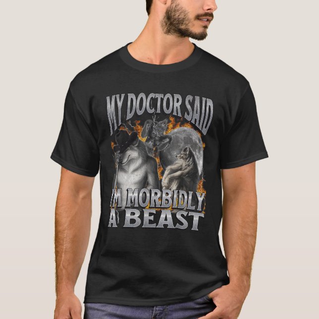 Camiseta Meu Médico disse que sou Morbidinho Um Lobisomem E (Frente)