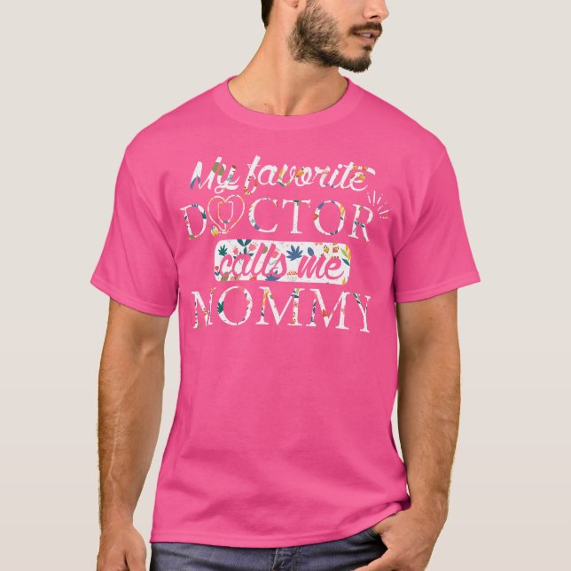 Camiseta Meu Médico Favorito Me Chama De Mamãe Médica Flor (Frente)