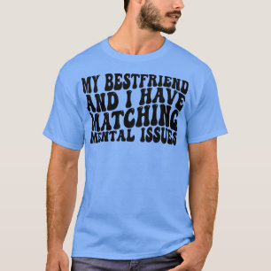 Camiseta meu melhor amigo e eu temos problemas mentais 1