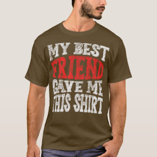 Camiseta Meu Melhor Amigo Me Deu Isso