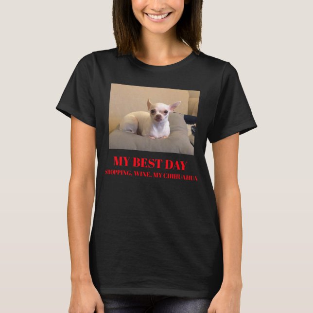 Camiseta Meu melhor dia é Comprar vinho e meu Chihuahua (Frente)