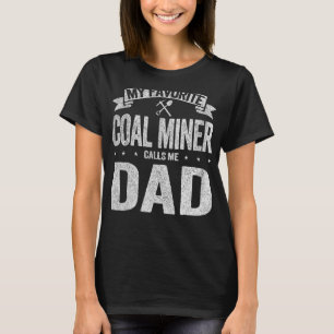 Camiseta Meu Mineiro de Carvão favorito me chama Pai Dia do