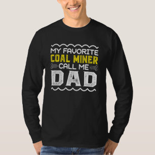Camiseta Meu Mineiro de Carvão Favorito Me Chame De Dia de