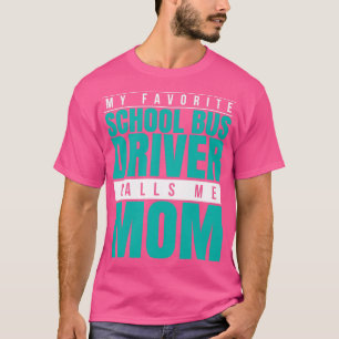Camiseta Meu motorista de ônibus escolar favorito me chama