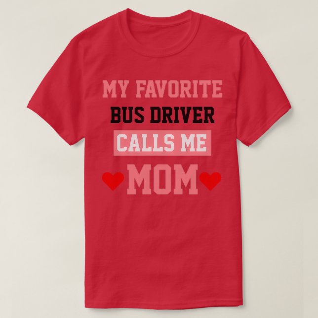 Camiseta Meu motorista de ônibus favorito me chama de mãe (Frente do Design)