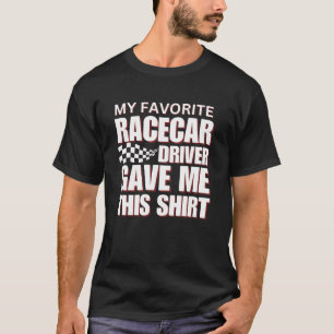 Camiseta Meu Motorista De Racecar Favorito Me Deu Esta Cami