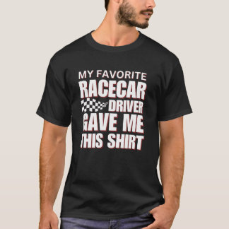 Camiseta Meu Motorista De Racecar Favorito Me Deu Esta Cami