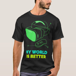 Camiseta Meu mundo é melhor em termos de realidade virtual