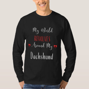 Camiseta Meu Mundo Se Revolta Ao Redor Do Meu Dachshund Dac