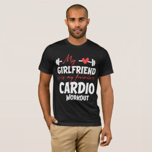 Camiseta Meu namorada é meu trabalho de cardio favorito