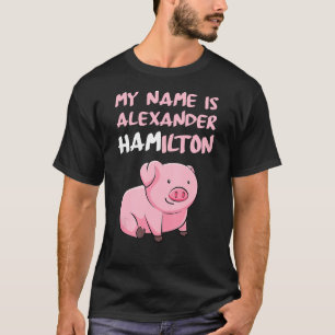 Camiseta Meu Nome É Alexander Hamilton Pig Engraçado Lover
