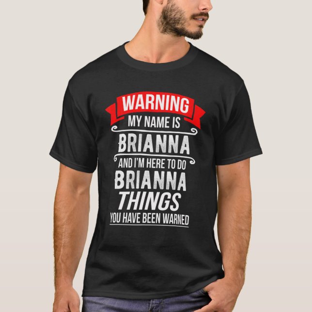 Camiseta Meu nome é Brianna e estou aqui para fazer Brianna (Frente)