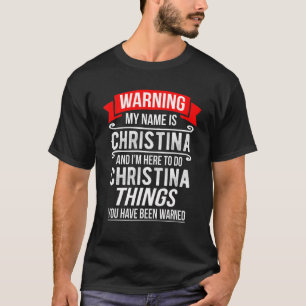 Camiseta Meu nome é Christina e estou aqui para fazer Chri