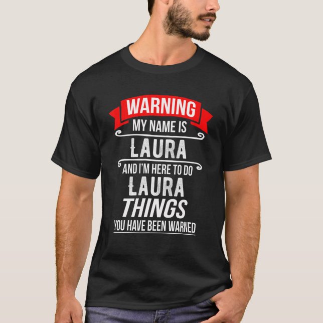 Camiseta Meu nome é Laura e estou aqui para fazer as coisas (Frente)