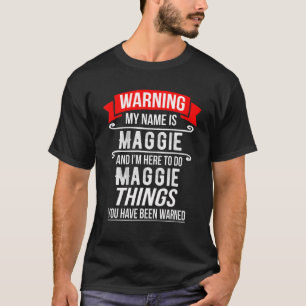 Camiseta Meu nome é Maggie e estou aqui para fazer coisas d