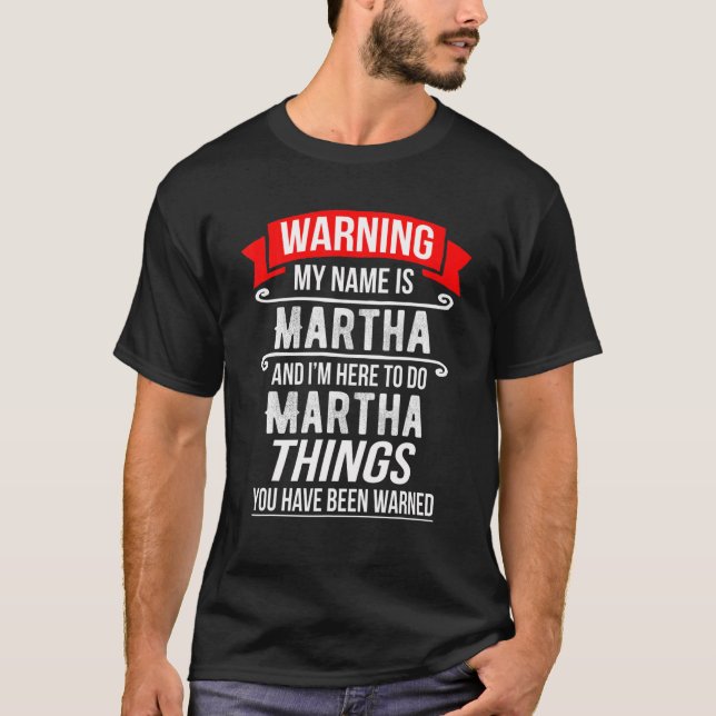 Camiseta Meu nome é Martha e estou aqui para fazer as coisa (Frente)