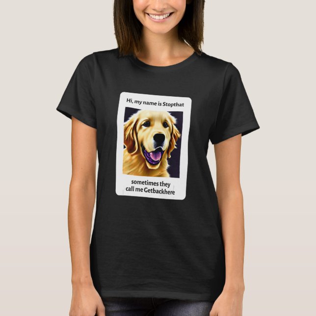 Camiseta Meu Nome É Parar De Ser Engraçado Com O Retriever  (Frente)