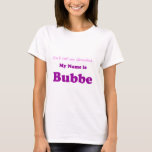 Camiseta MEU NOME É presente da avó de BUBBE não para o<br><div class="desc">Para o Bubbe especial em sua vida!</div>