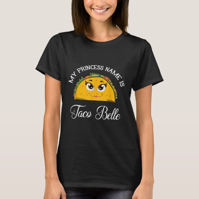 Camiseta Meu Nome Princesa É Taco Belle - Engraçado Pun Cin (Frente)