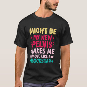 CAMISETA MEU NOVO PÉLVIS ME FAZ MOVER COMO UMA ESTRELA DO R